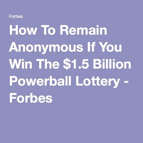How To Remain Anonymous If You Win The $1.5 Billion .